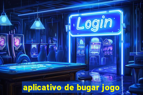 aplicativo de bugar jogo